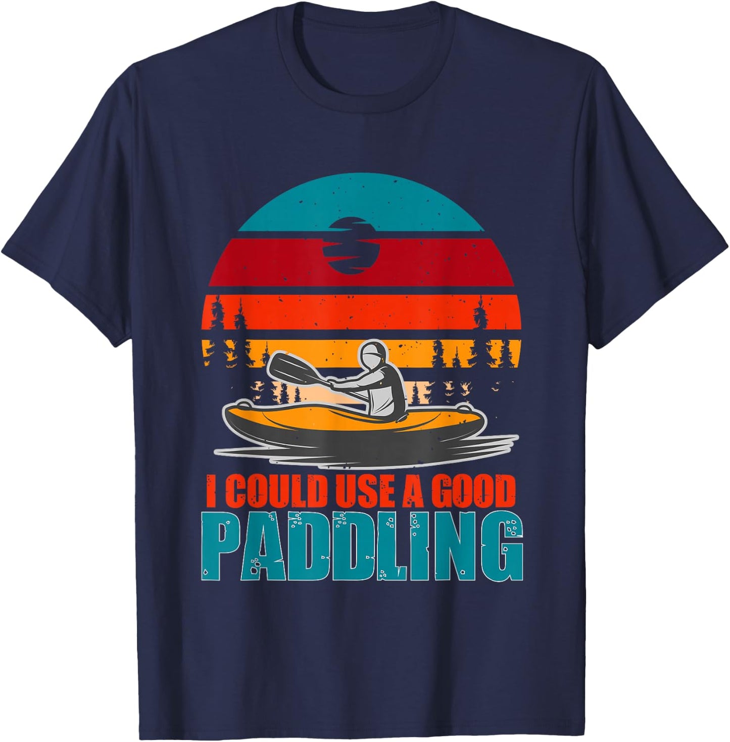 I Could Use A Good Paddling Funny Kayaking Gifts for Kayaker T-Shirt - T-Shirt | Navy