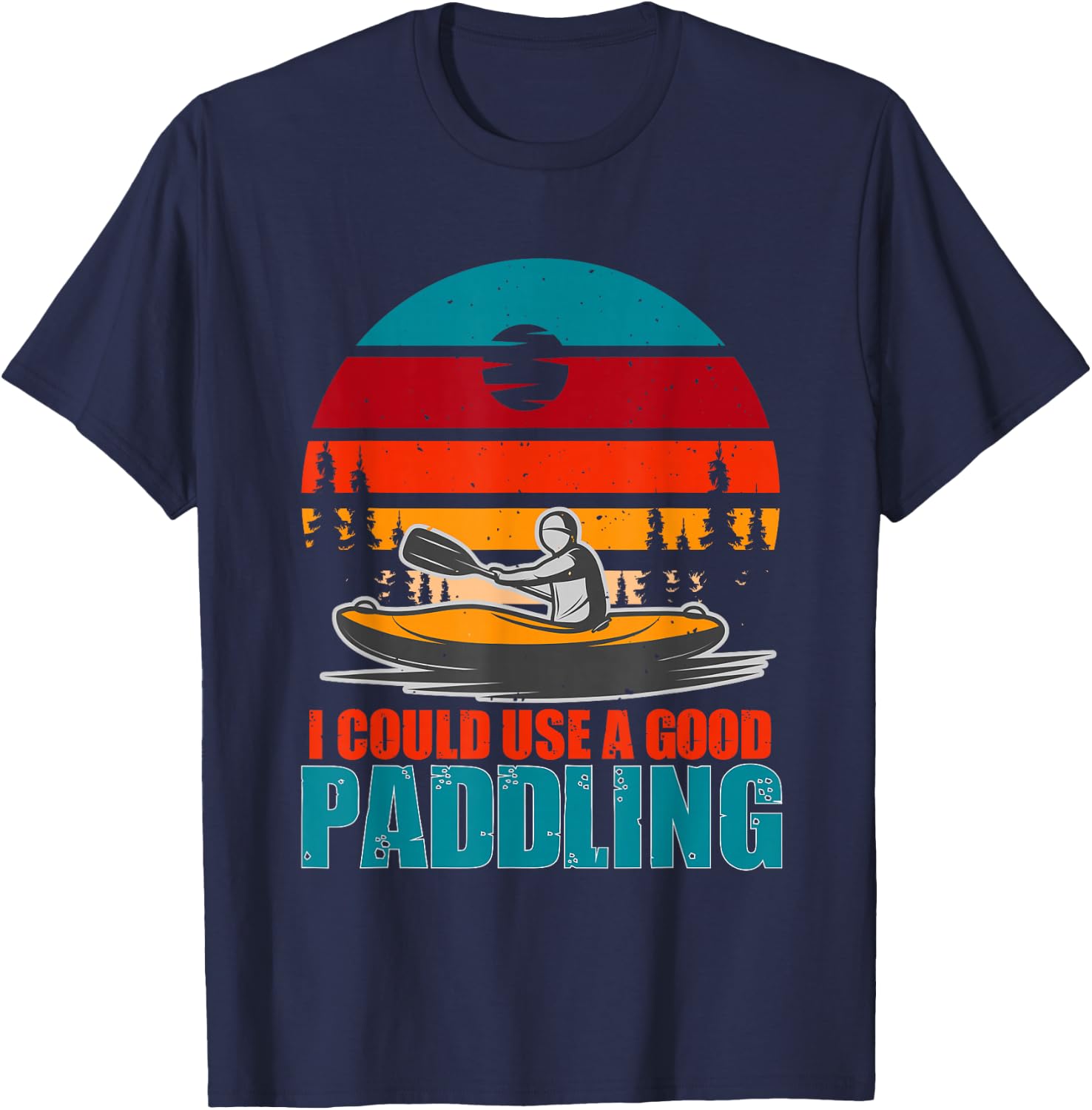 I Could Use A Good Paddling Funny Kayaking Gifts for Kayaker T-Shirt - T-Shirt | Navy