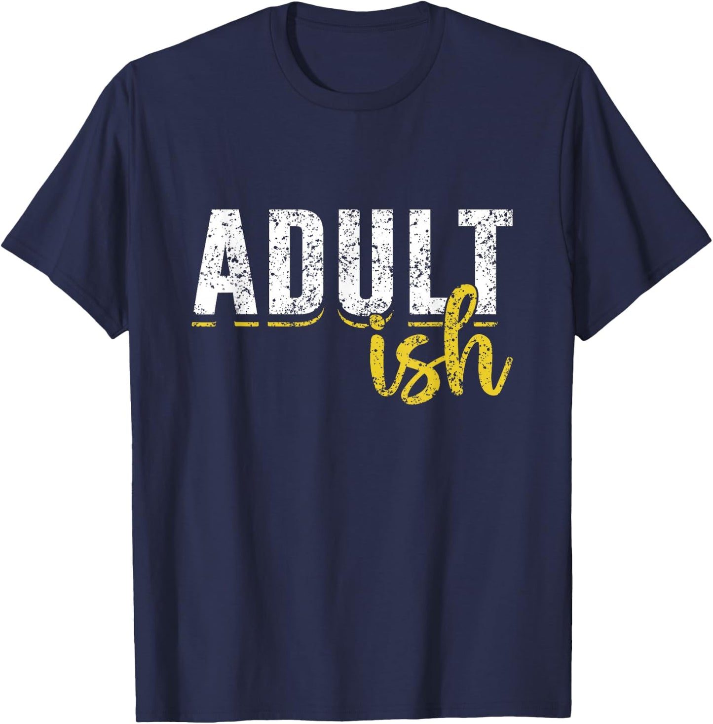 Adult-Ish Humor Adults Funny Puberty Responsible Adult T-Shirt - T-Shirt | Navy
