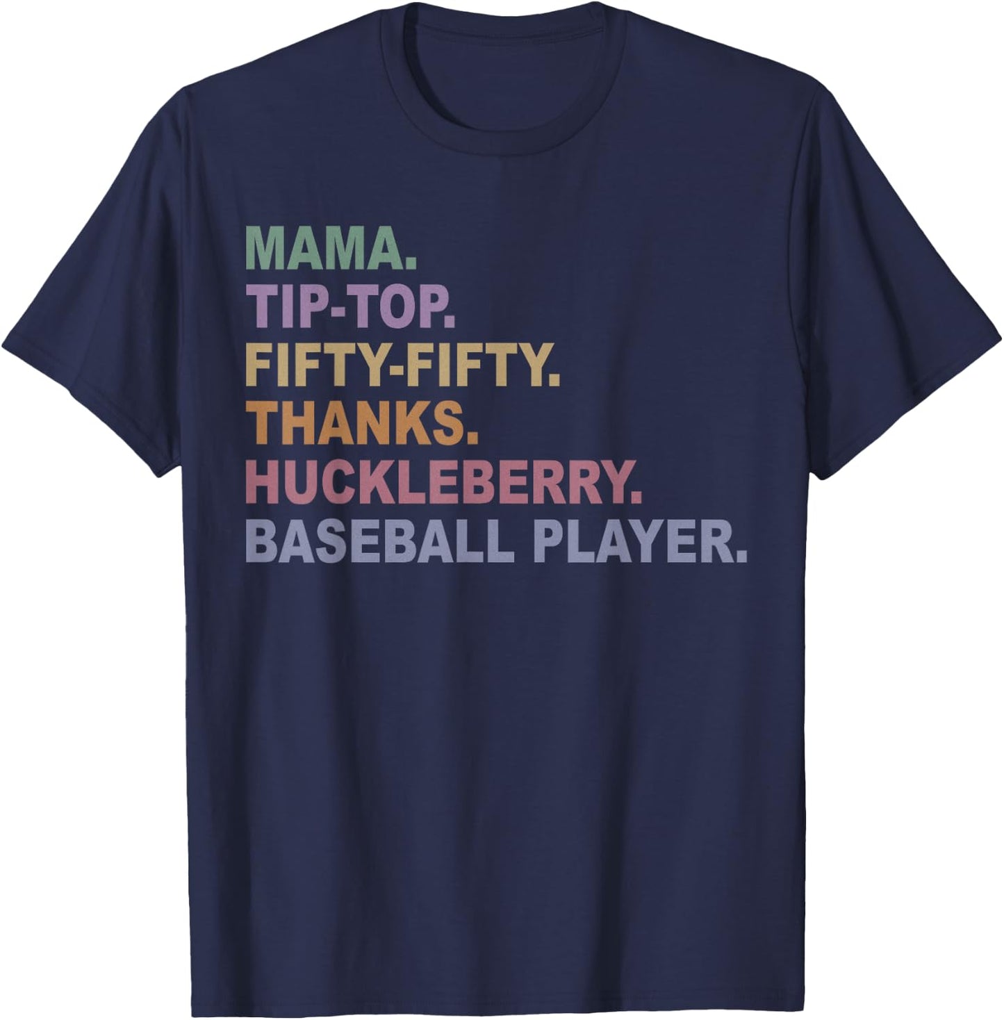 Mama Tip-Top Fifty Fifty Thanks Huckleberry Basebal Player T-Shirt - T-Shirt | Navy
