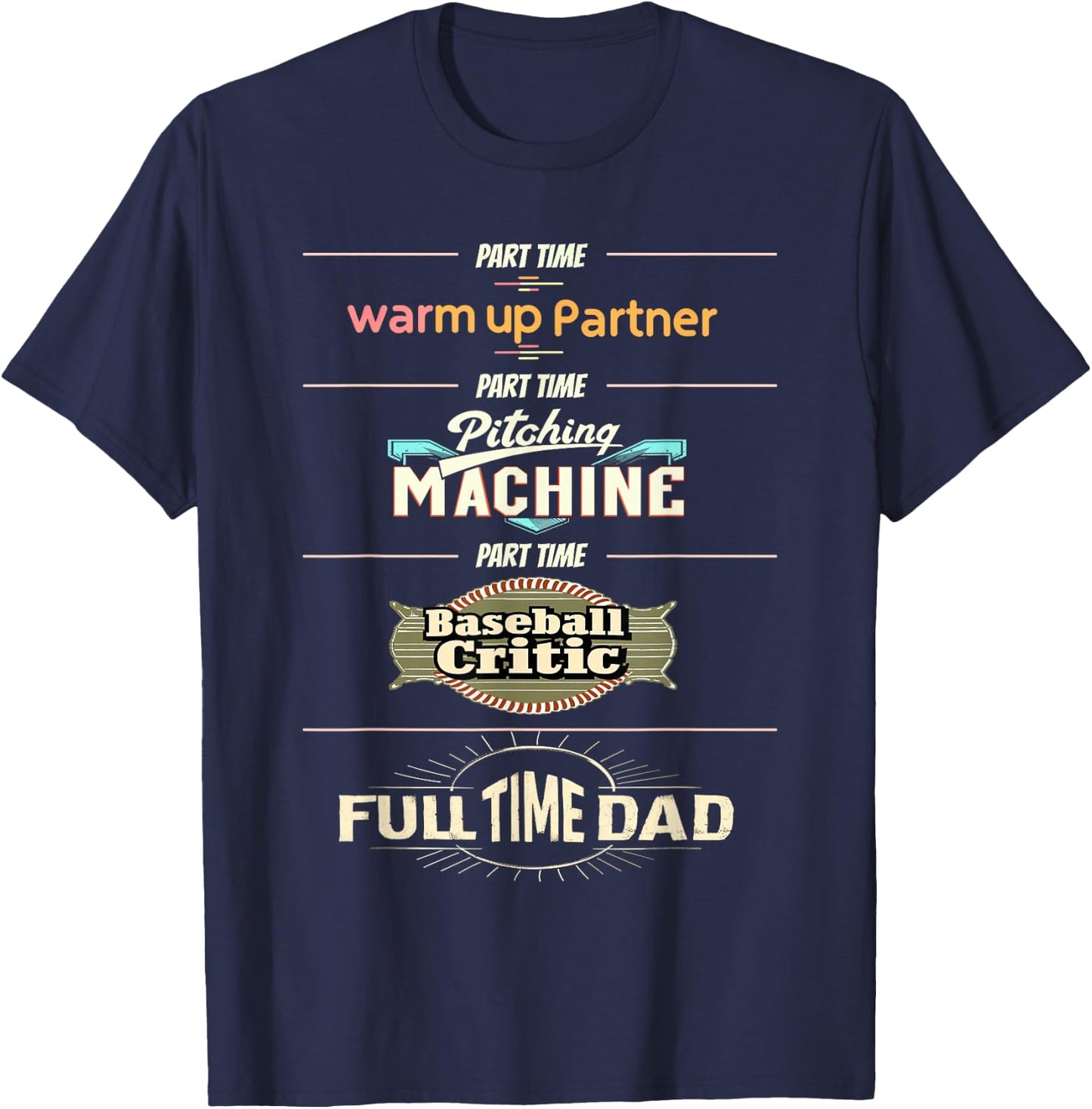 Baseball Dad Part Time Pitching Machine Full Time Dad T-Shirt - T-Shirt | Navy