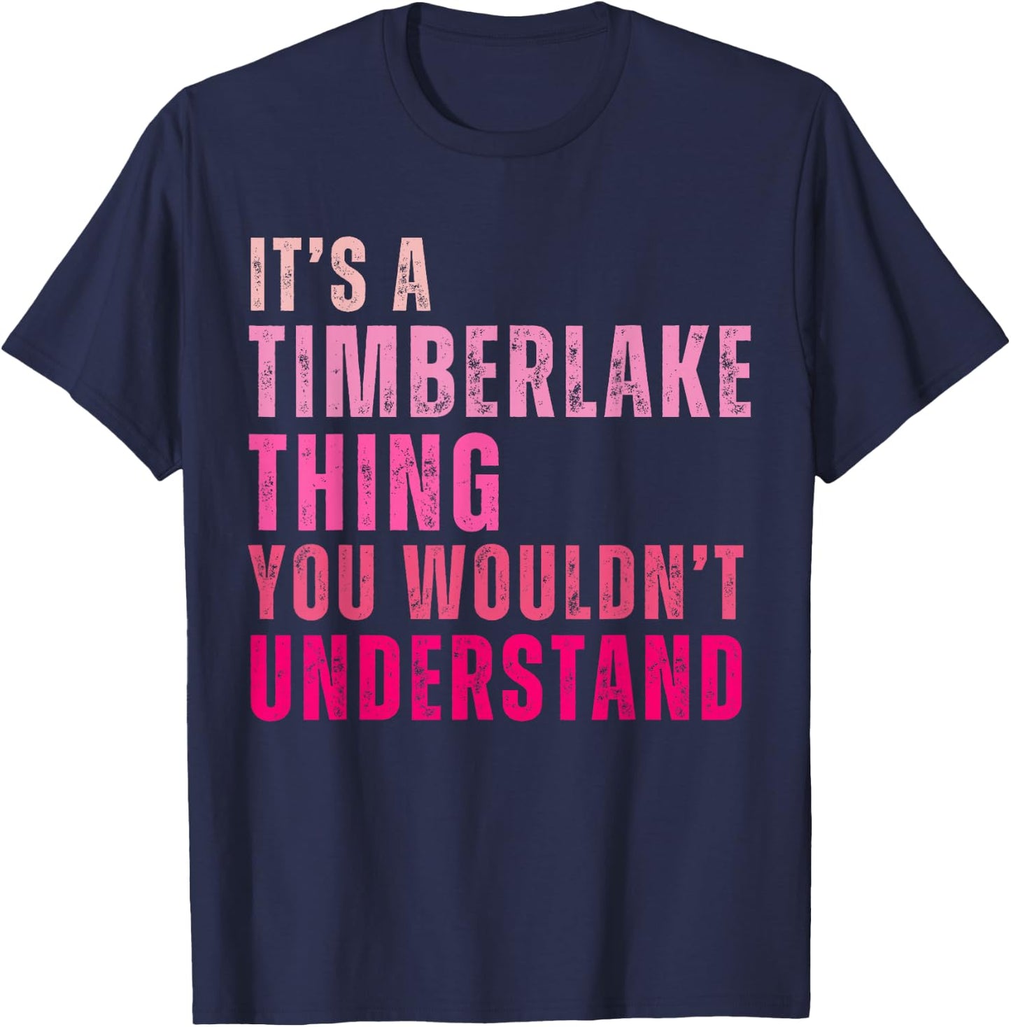 It's A Timberlake Thing You Wouldn't Understand Timberlake T-Shirt - T-Shirt | Navy