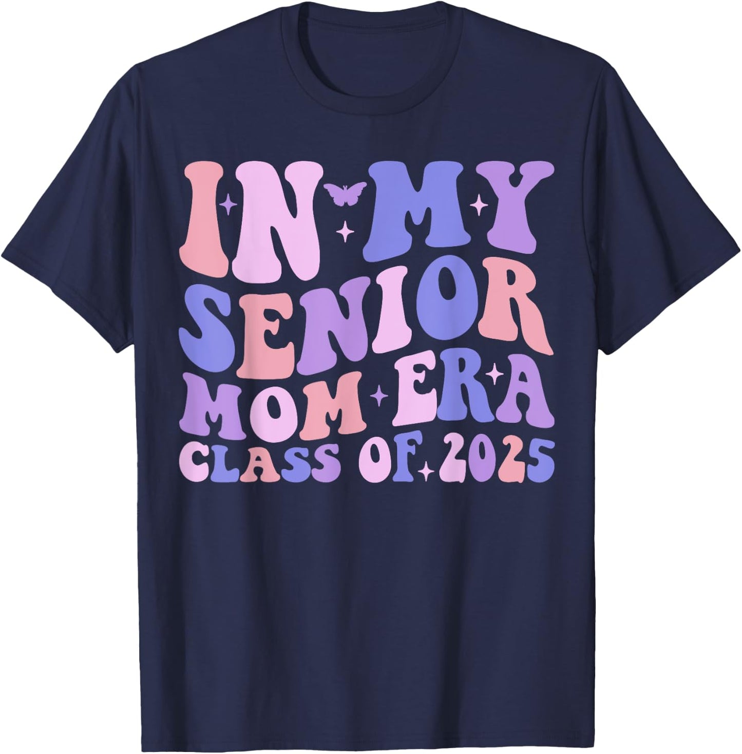 In My Senior Mom Era Class of 2025 Groovy Class of 2025 T-Shirt - T-Shirt | Navy