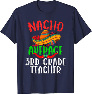 Nacho Average 3rd Grade Teacher Mexican Funny Cinco de Mayo T-Shirt - T-Shirt | Navy
