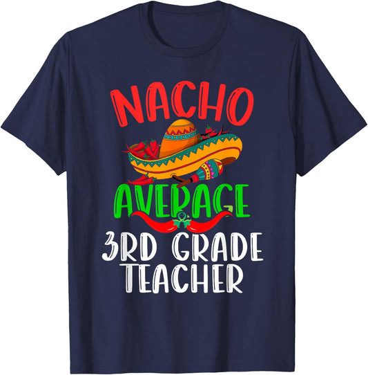 Nacho Average 3rd Grade Teacher Mexican Funny Cinco de Mayo T-Shirt - T-Shirt | Navy
