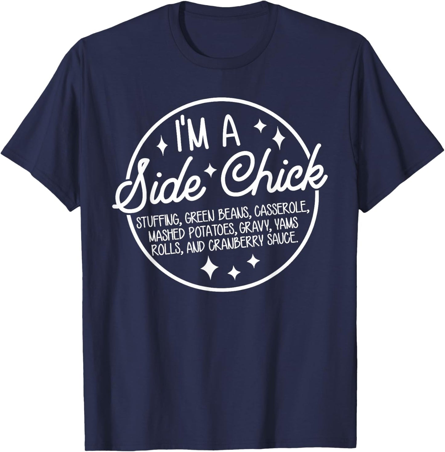 Retro Funny I'm A Side Chick Food Lovers Thanksgiving Autumn T-Shirt - T-Shirt | Navy