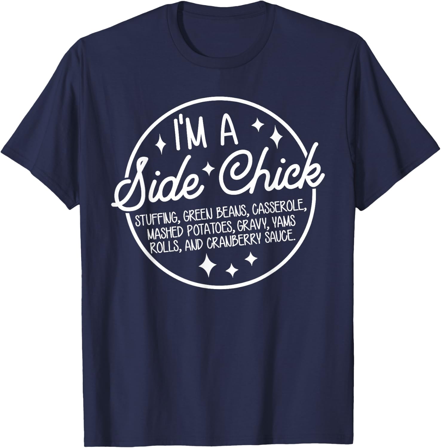 Retro Funny I'm A Side Chick Food Lovers Thanksgiving Autumn T-Shirt - T-Shirt | Navy