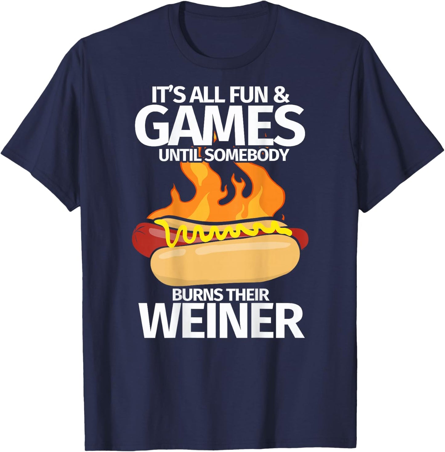 Camping Humor Hot Dogs Fun Games Until Someone Burns Weiner T-Shirt - T-Shirt | Navy