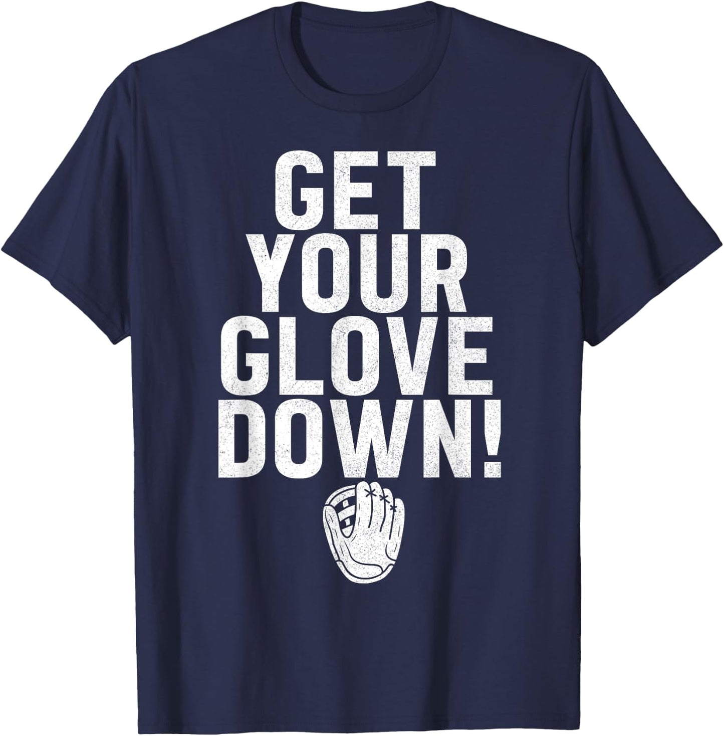 Get Your Glove Down Baseball Dad Fathers Day T-Shirt - T-Shirt | Navy