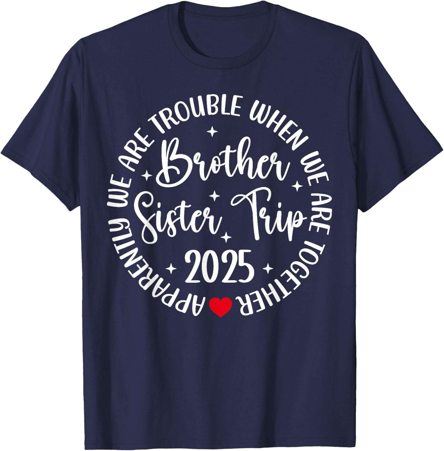 Brother Sister Trip 2025 We're Trouble Together Vacation T-Shirt - T-Shirt | Navy