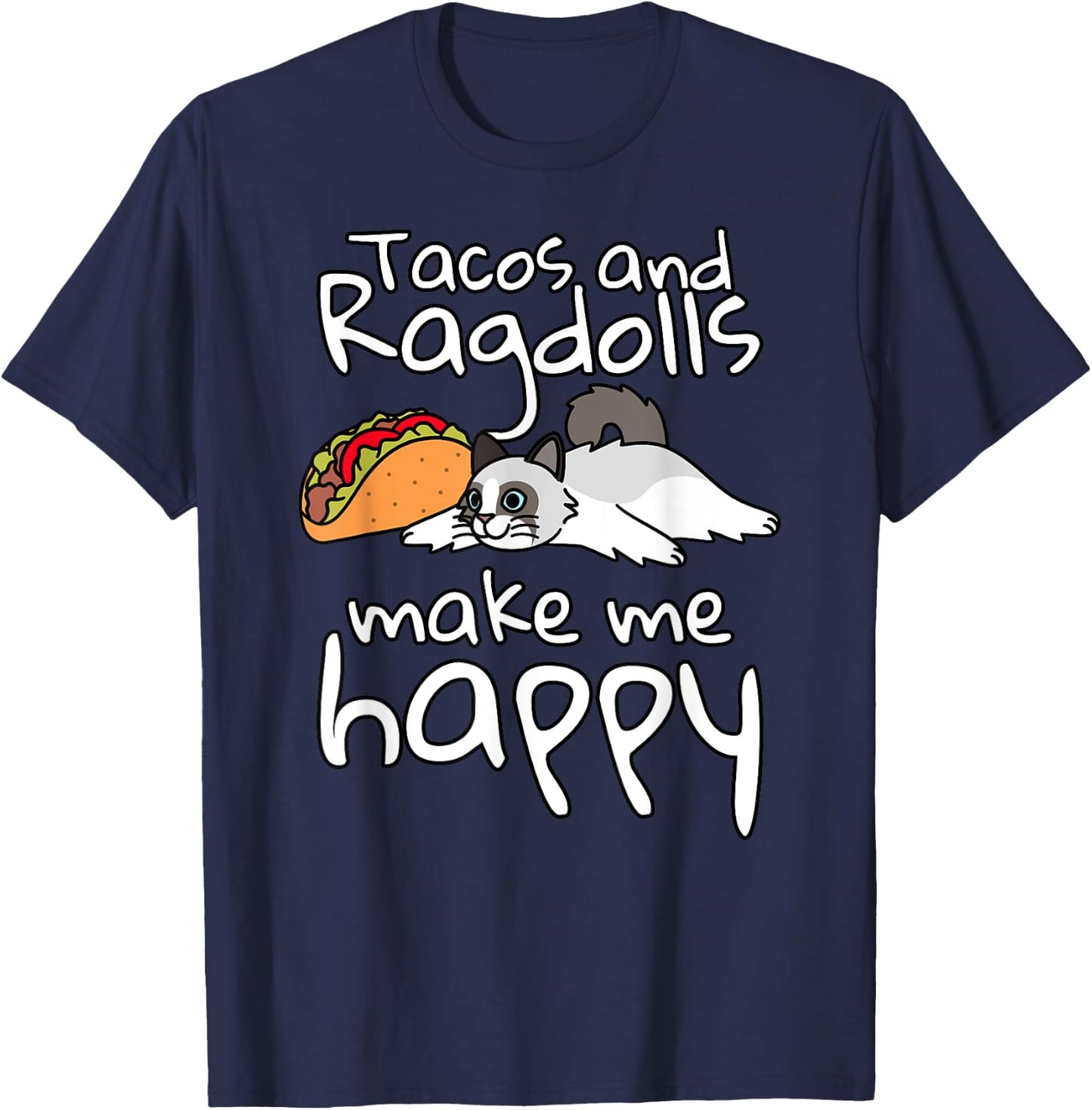 Tacos Make Me Happy Ragdoll Cat Pet T-Shirt - T-Shirt | Navy