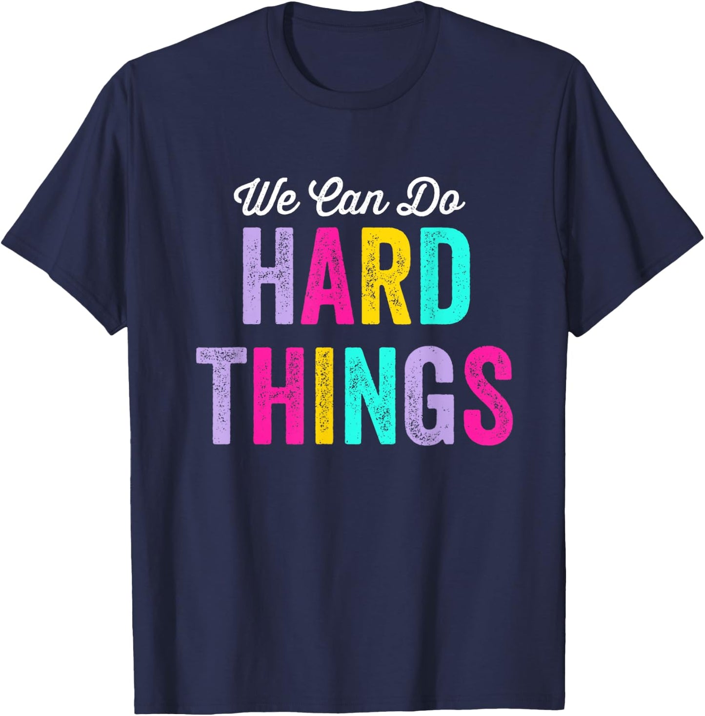 We Can Do Hard Things T-Shirt - T-Shirt | Navy