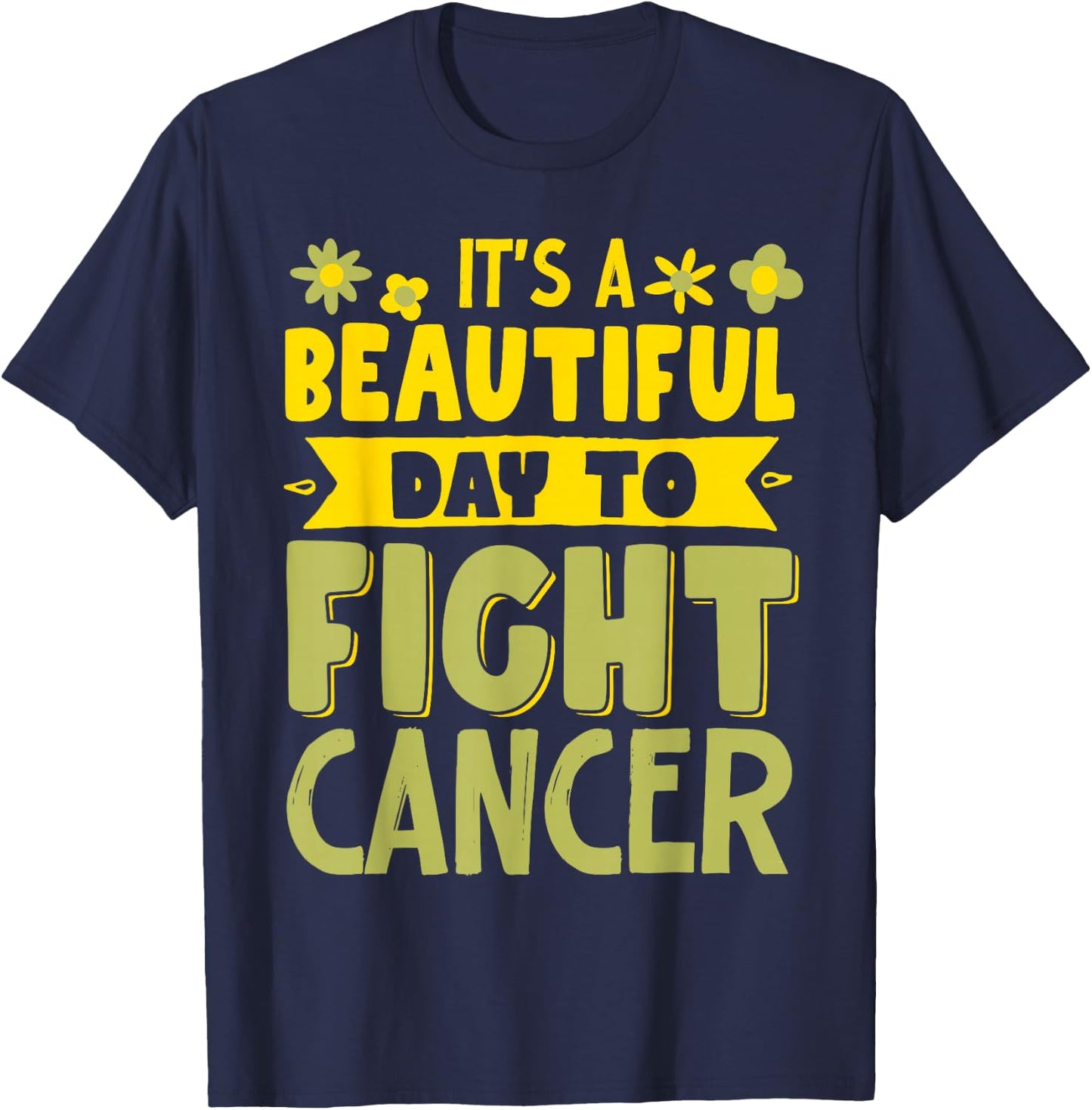 It's A Beautiful Day To Fight Cancer T-Shirt - T-Shirt | Navy