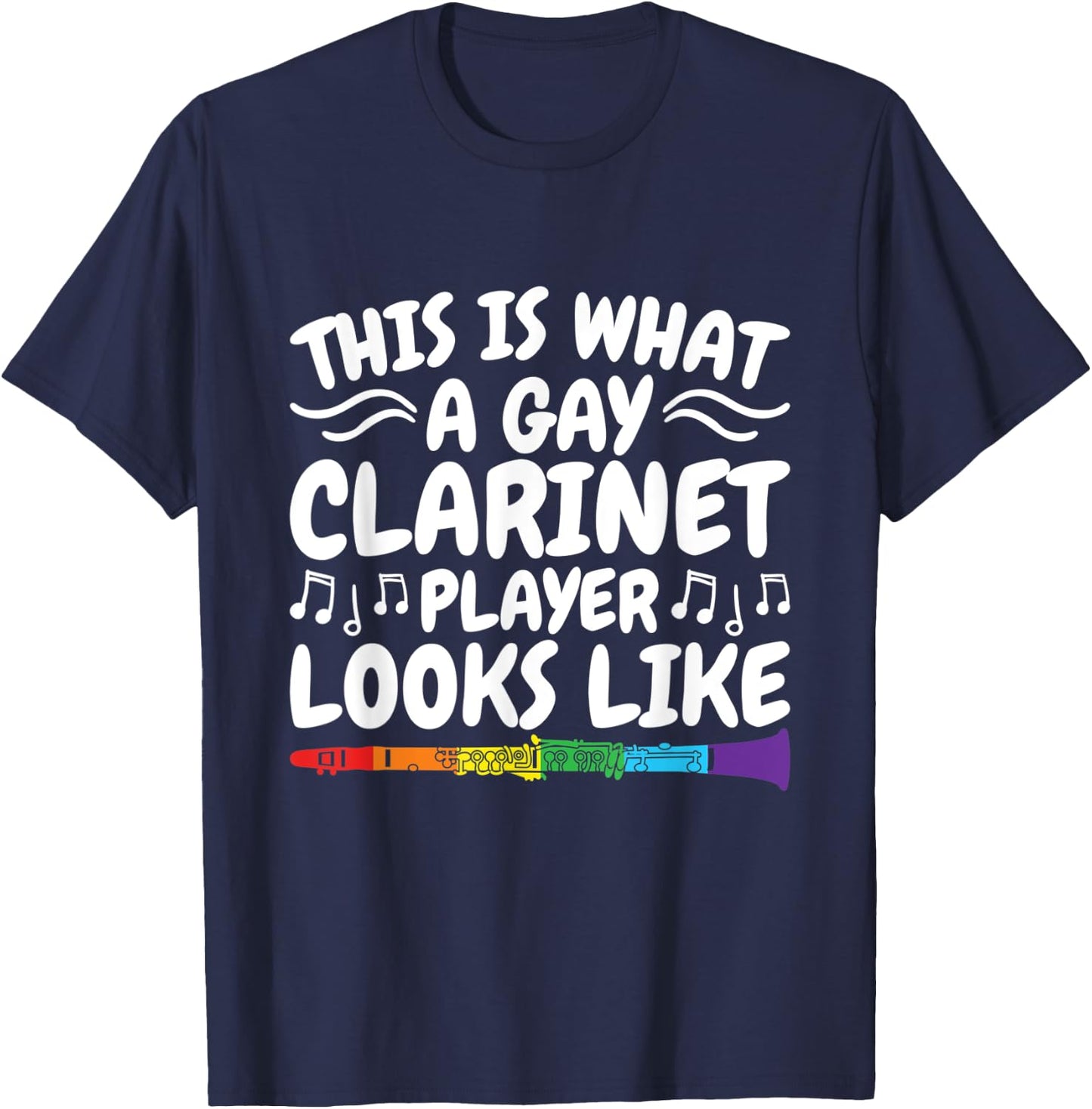 This Is What A Gay Clarinet Player Looks Like T-Shirt - T-Shirt | Navy