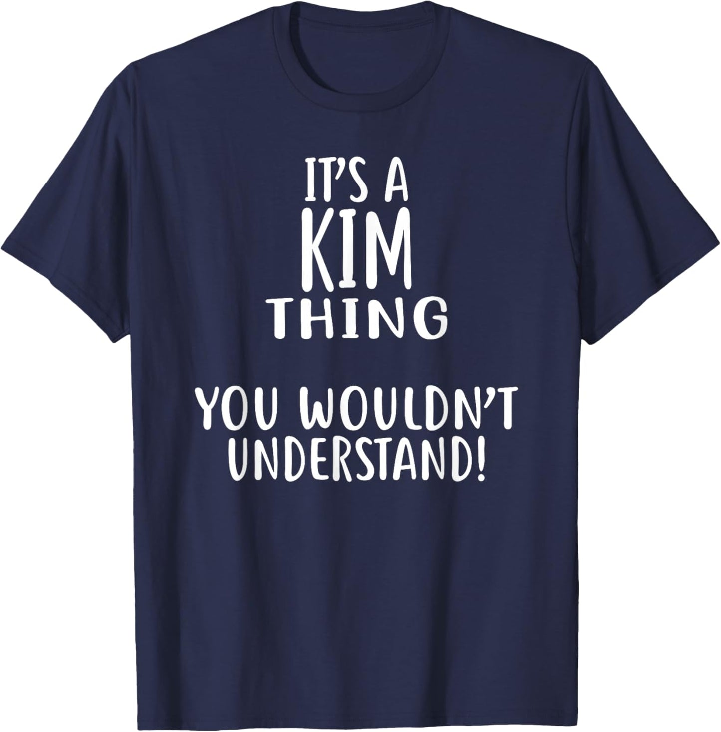 It's A KIM Thing, You Wouldn't Understand! T-Shirt - T-Shirt | Navy