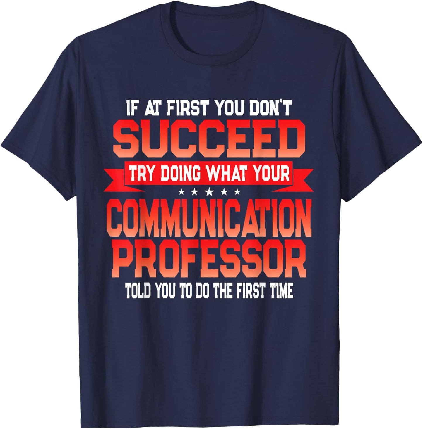 Communication Professor - Funny College University Quote T-Shirt - T-Shirt | Navy