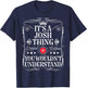 Josh Name Its A Josh Thing You Wouldn't Understand T-Shirt - T-Shirt | Navy