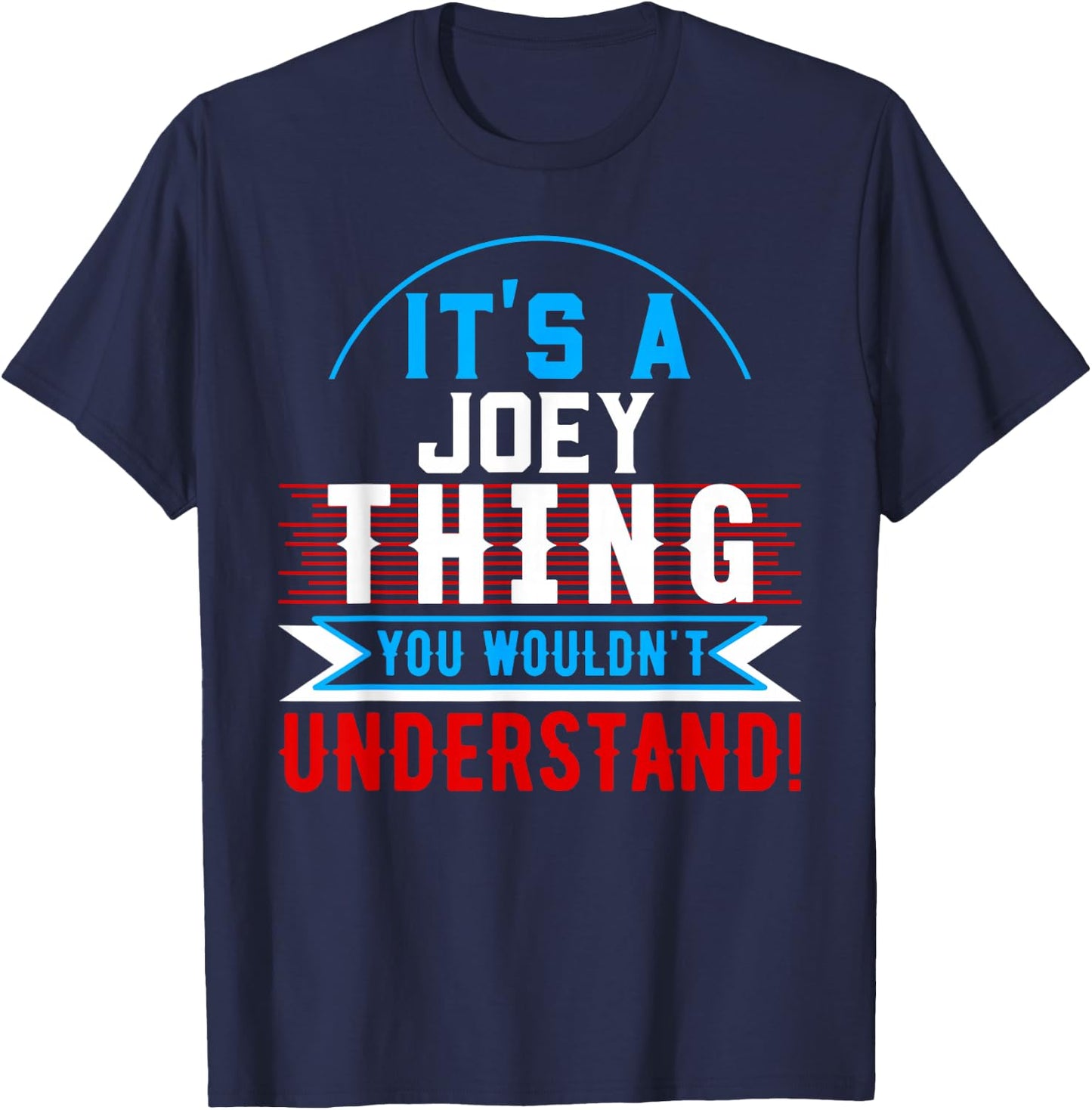 It's A JOEY Thing You Wouldn't Understand JOEY T-Shirt - T-Shirt | Navy