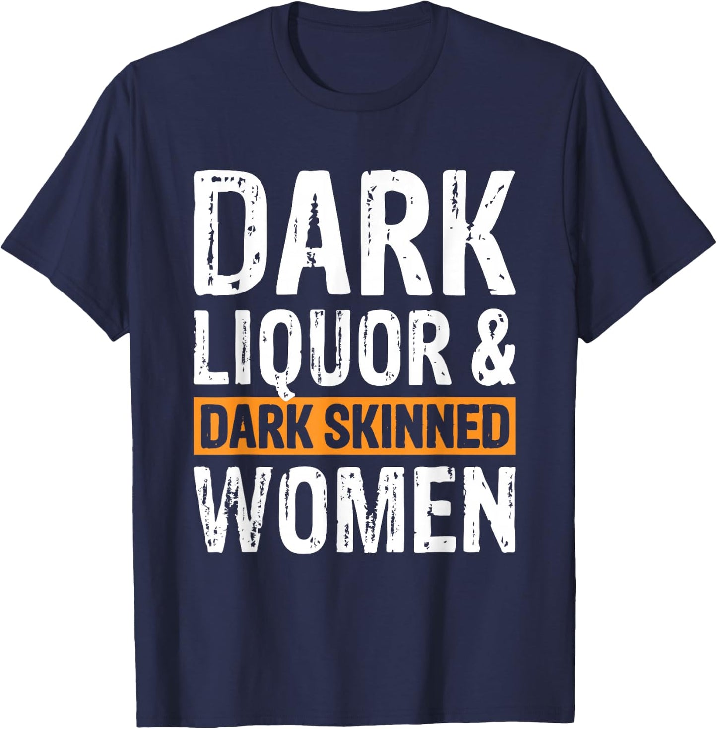 Dark Liquor & Dark Skinned Women T-Shirt - T-Shirt | Navy