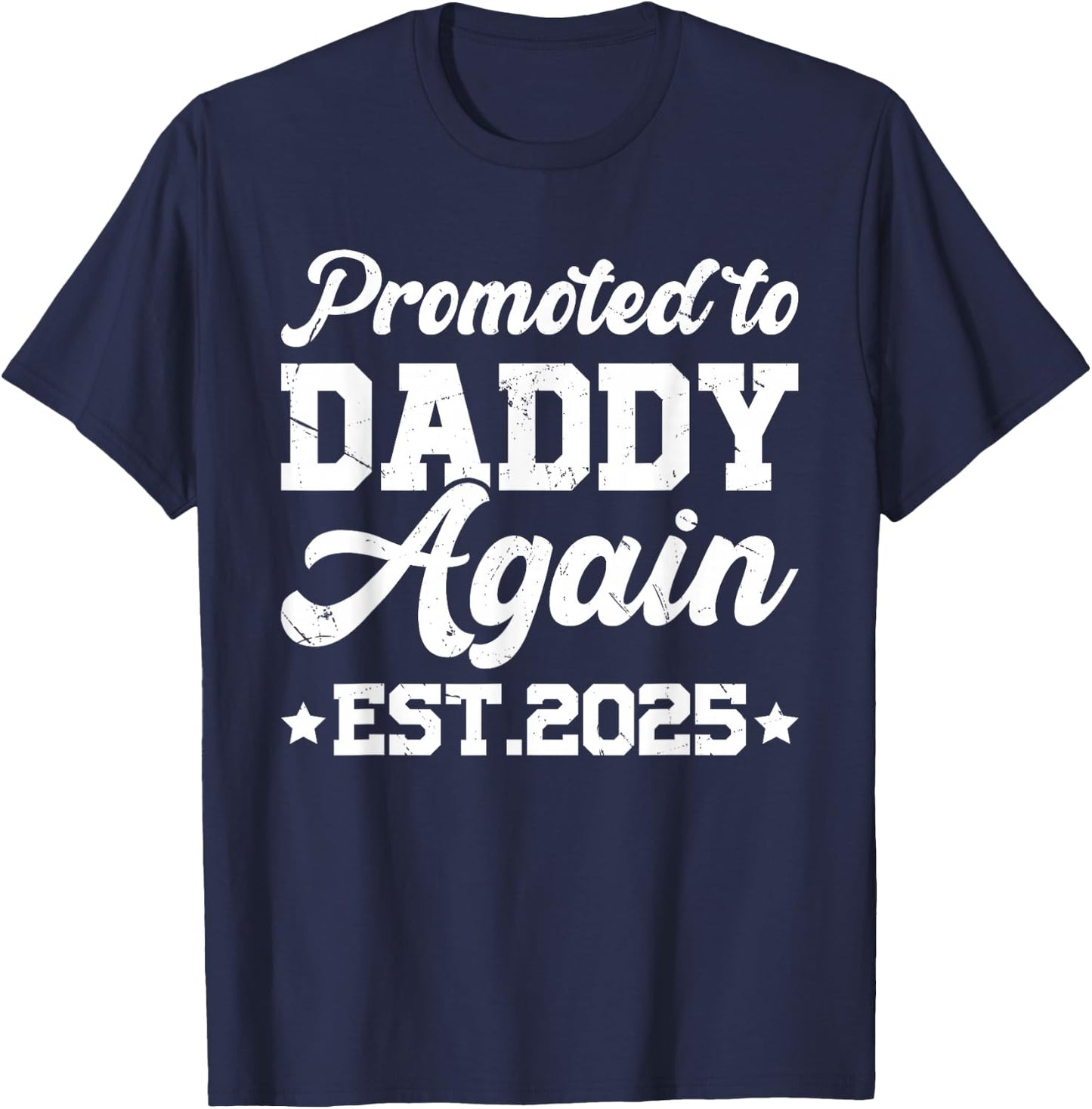 Promoted to Daddy Again 2025 Gift Soon to Be Dad Again T-Shirt - T-Shirt | Navy