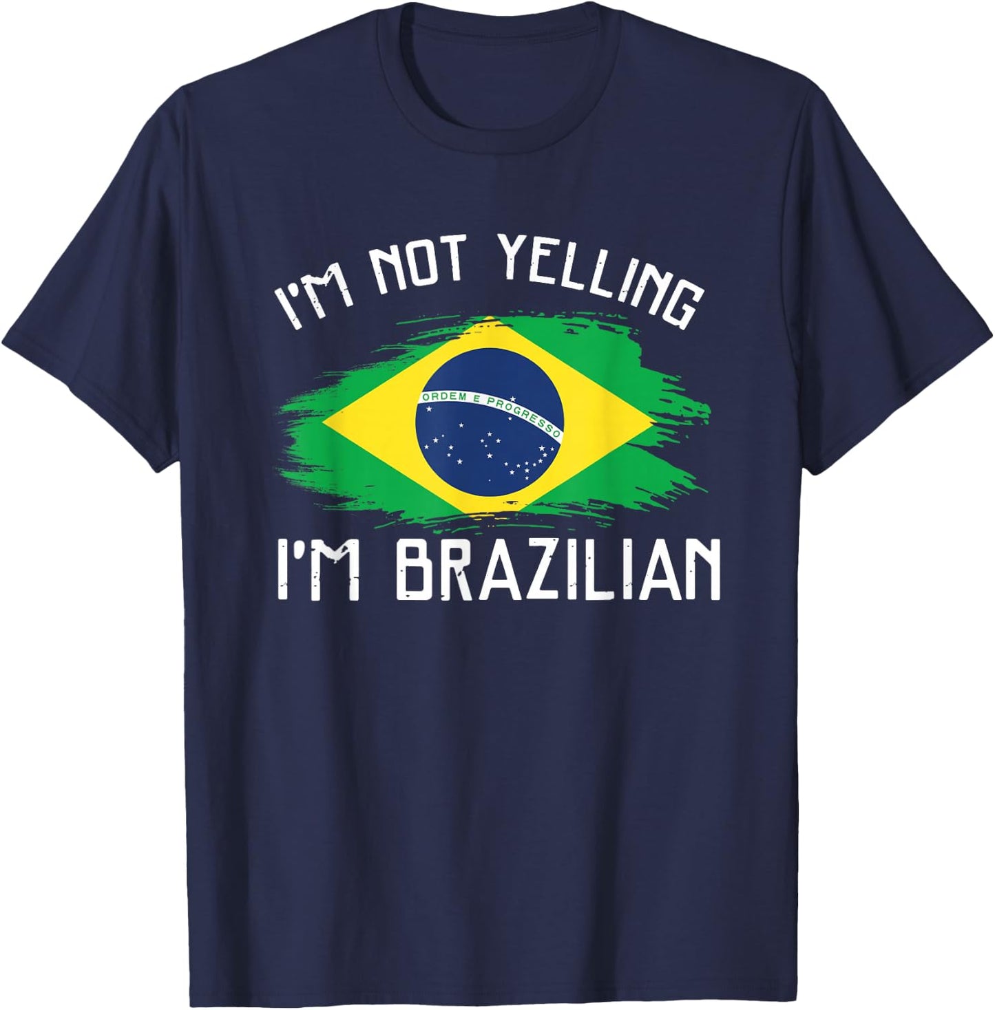 I'm Not Yelling I'm Brazilian - Funny Brazil Pride T-Shirt - T-Shirt | Navy