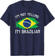 I'm Not Yelling I'm Brazilian - Funny Brazil Pride T-Shirt - T-Shirt | Navy