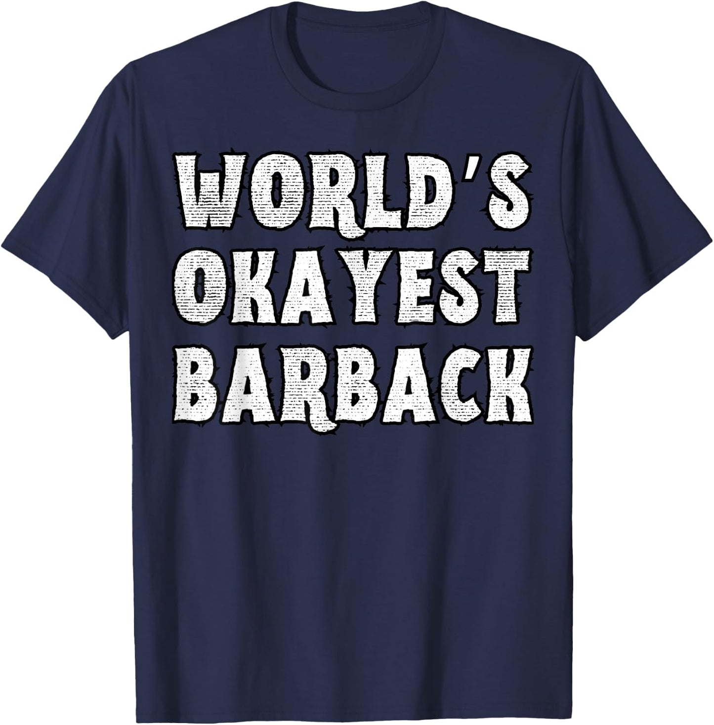 World's Okayest Barback Funny Sarcastic Barback T-Shirt - T-Shirt | Navy