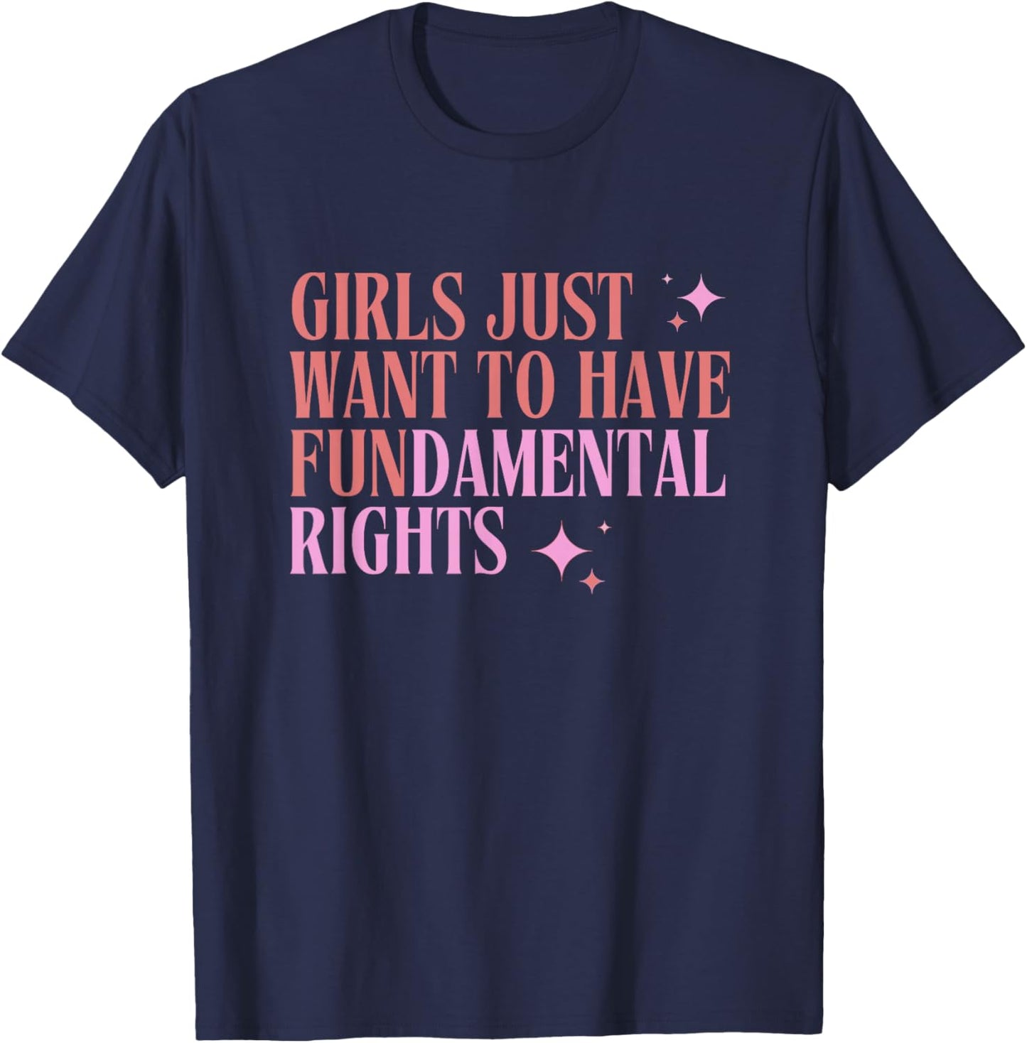 Girls Just Want to Have Fundamental Rights - Female Equality T-Shirt - T-Shirt | Navy