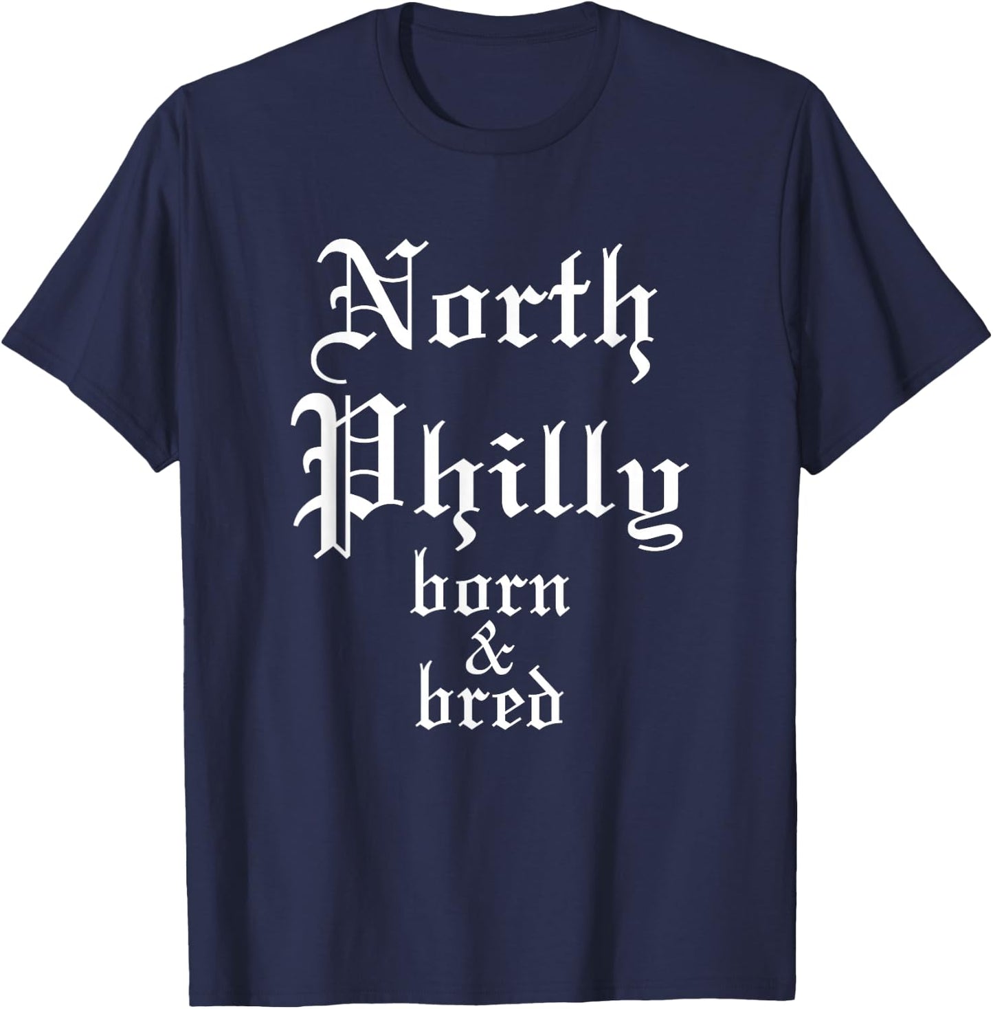 North Philly Born & Bred Philadelphia Neighborhood T-Shirt - T-Shirt | Navy