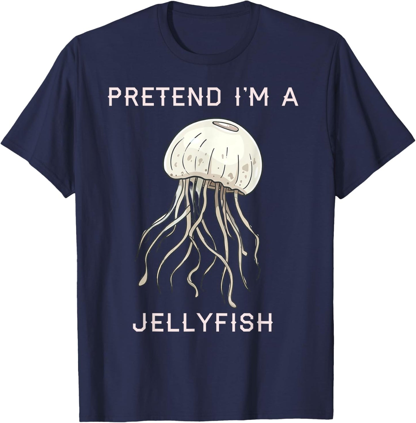 Pretend I’m a Jellyfish Cute Jellyfish Costume Women T-Shirt - T-Shirt | Navy