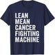Lean Mean Cancer Fighting Machine Fighter Survivor Awareness T-Shirt - T-Shirt | Navy