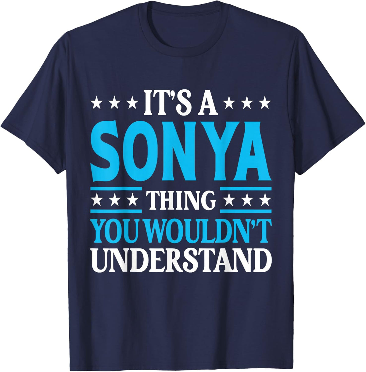 It's A Sonya Thing Wouldn't Understand Girl Name Sonya T-Shirt - T-Shirt | Navy
