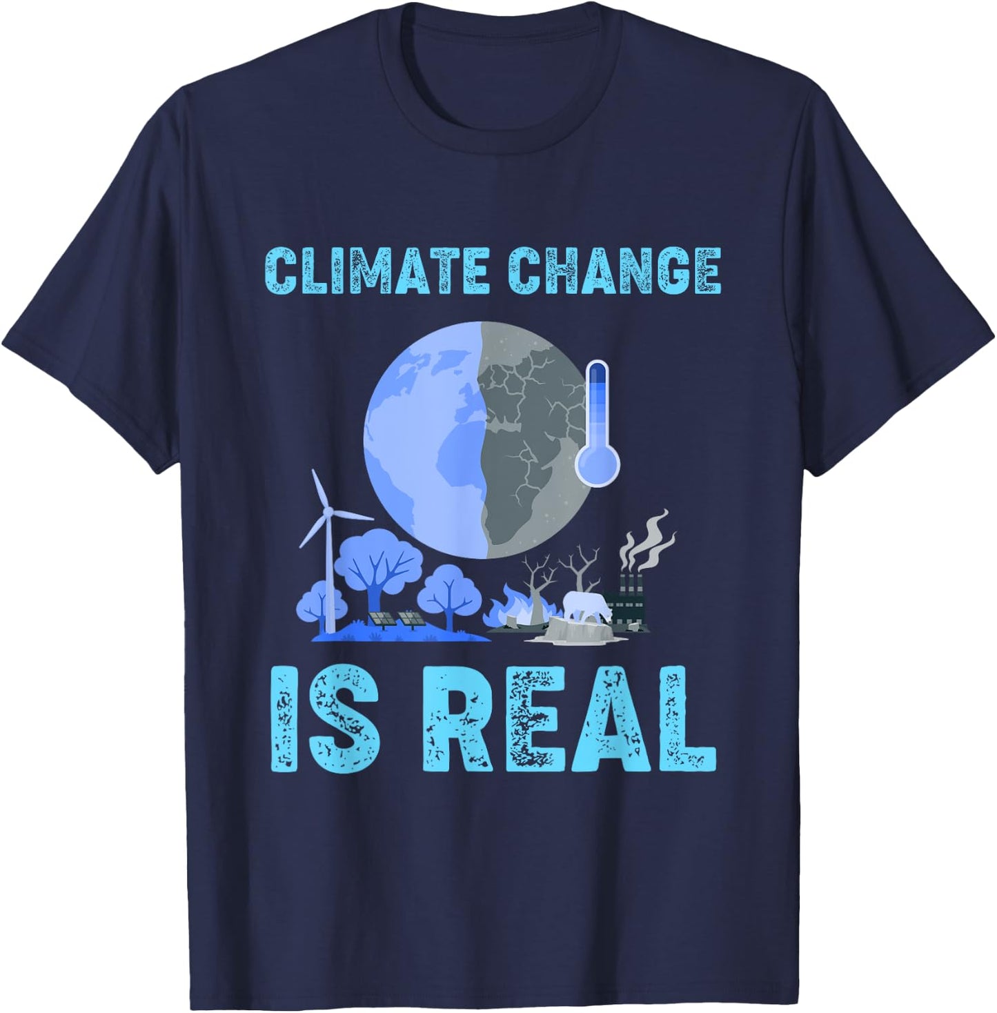 Climate Change Is Real Global Warming T-Shirt - T-Shirt | Navy