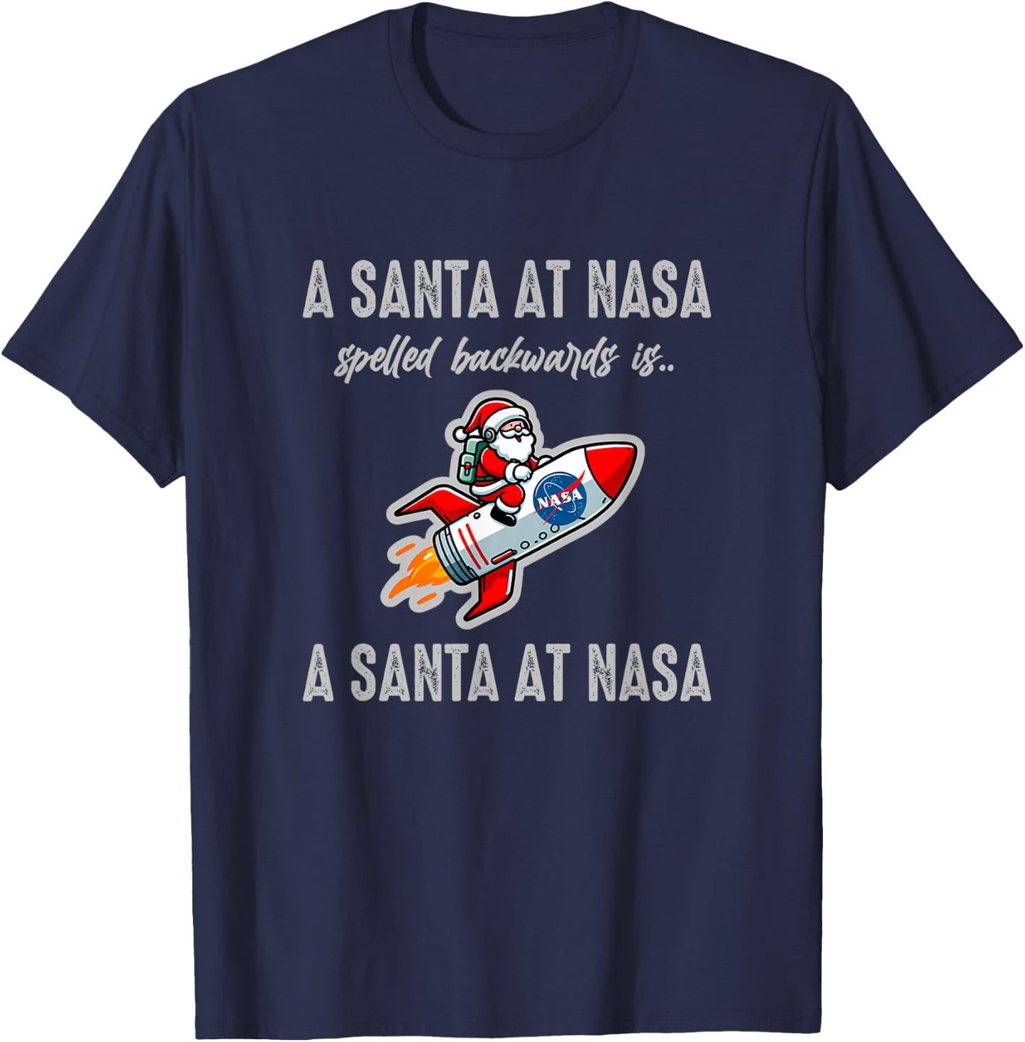 A Santa at NASA Spelled Backwards Palindrome Christmas Funny T-Shirt - T-Shirt | Navy