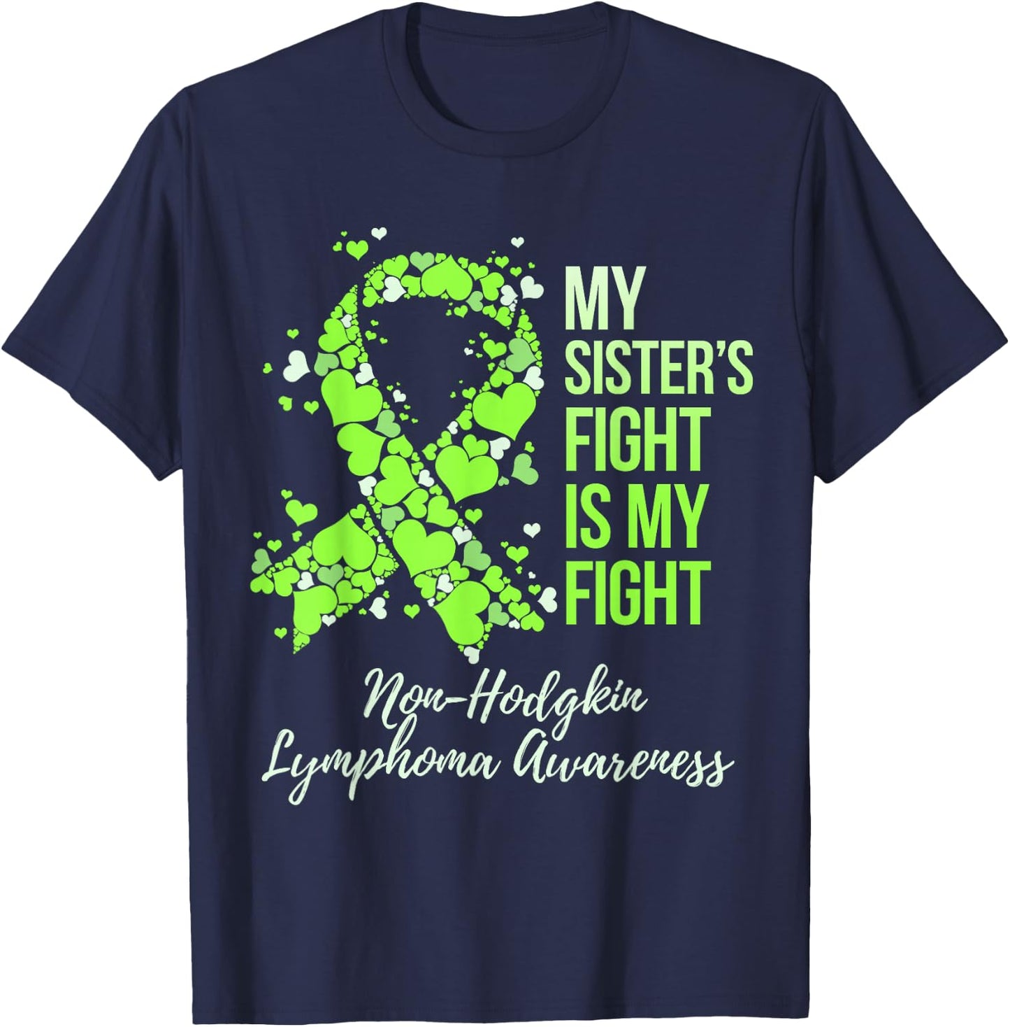My Sister’s Fight Is My Fight Non-Hodgkin Lymphoma Awareness T-Shirt - T-Shirt | Navy