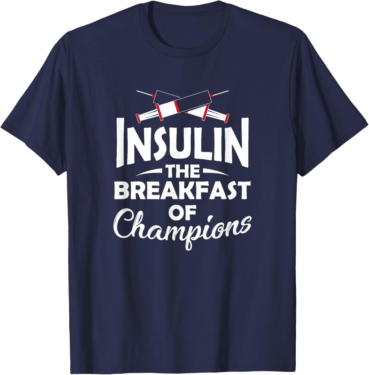 Diabetic Type 1 2 Diabetes Insulin The Breakfast Of Champion T-Shirt - T-Shirt | Navy