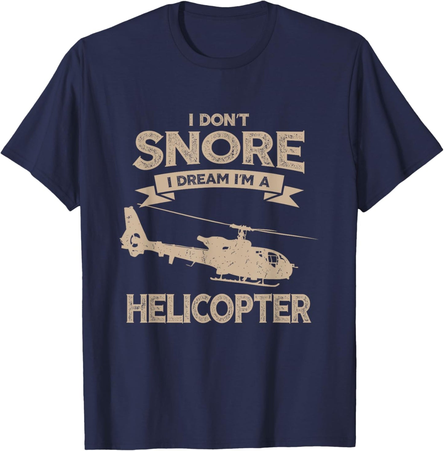 Military Helicopter Gift Shirt I Don't Snore Pilot Shirt T-Shirt - T-Shirt | Navy