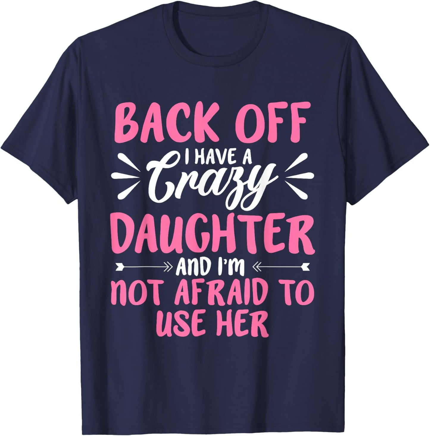 Back Off I Have A Crazy Sarcasm T-Shirt - T-Shirt | Navy