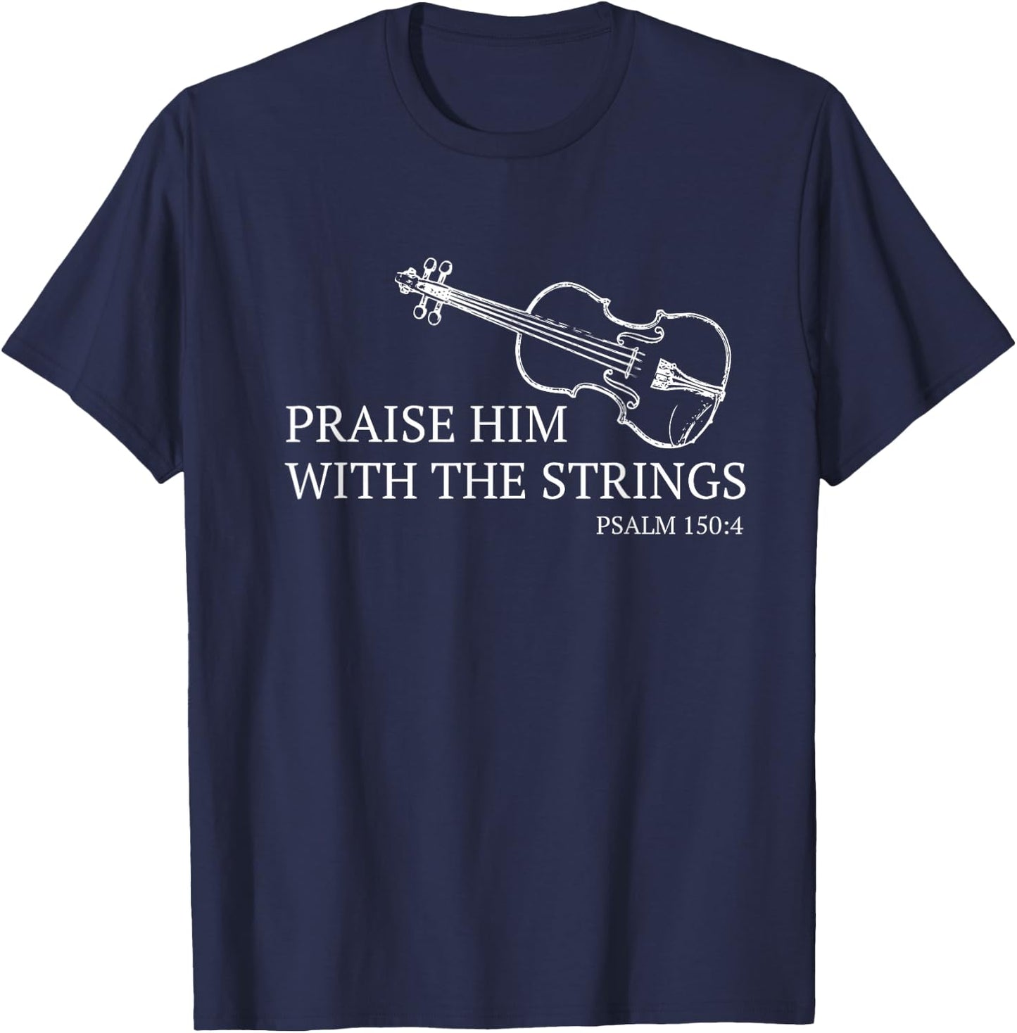 Violin Praise Him With The Strings Christian Violinist T-Shirt - T-Shirt | Navy