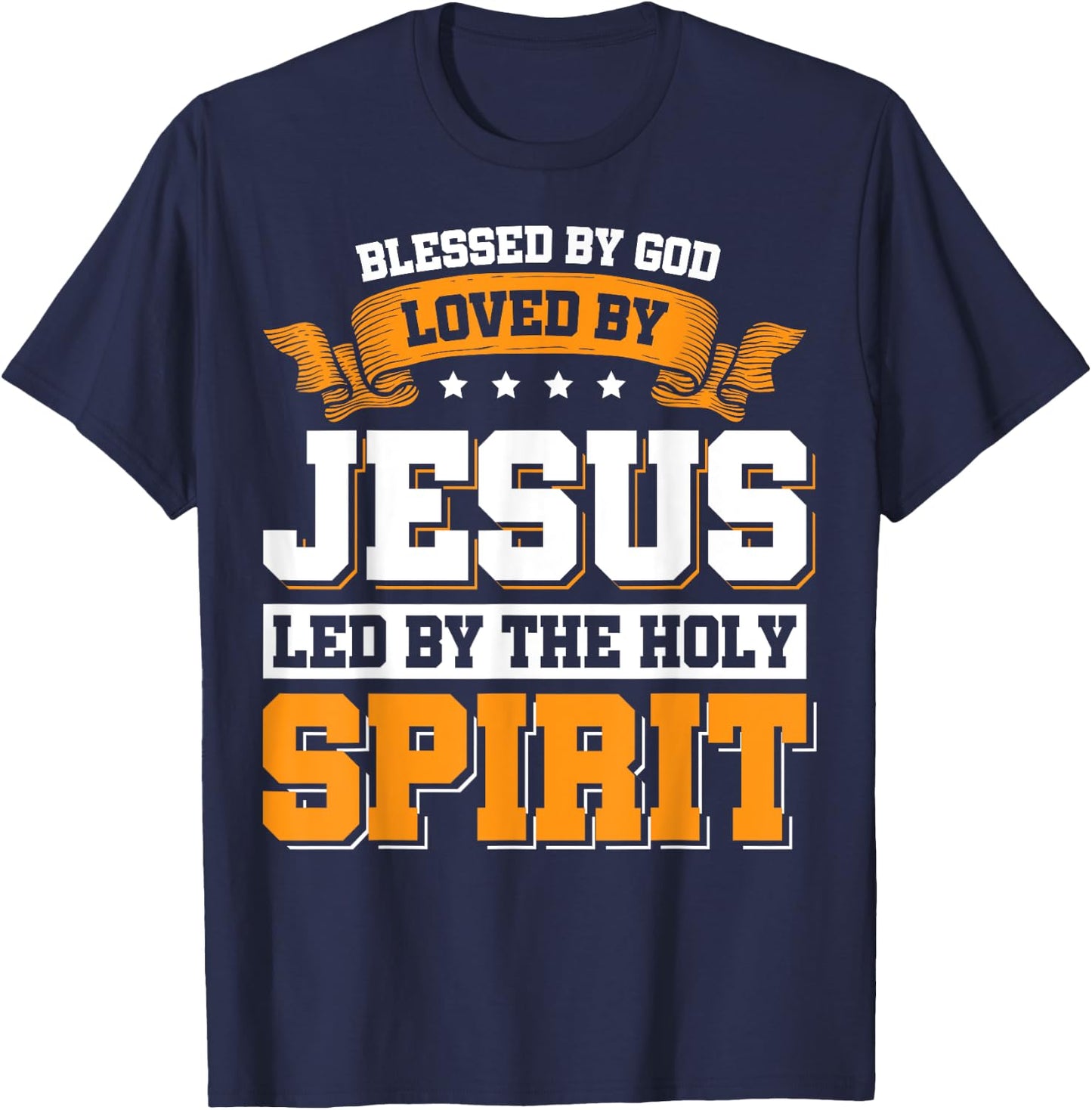 Blessed By God Loved By Jesus Led By The Holy Spirit T-Shirt - T-Shirt | Navy