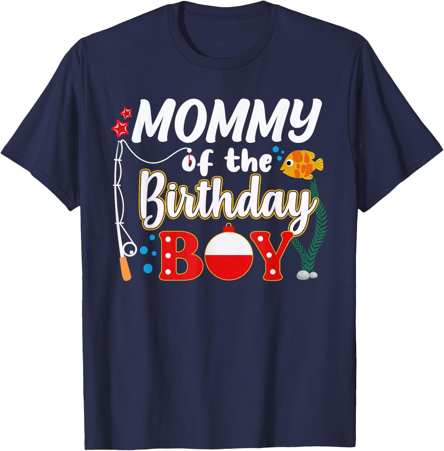 Mommy of The Birthday Boy Fishing Family Matching Bday Party T-Shirt - T-Shirt | Navy