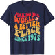 1975 Birthday - Making The World A Better Place Since 1975 T-Shirt - T-Shirt | Navy