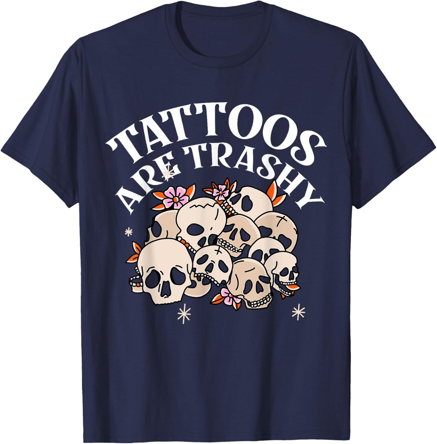 Tattoos Are Trashy T-Shirt - T-Shirt | Navy