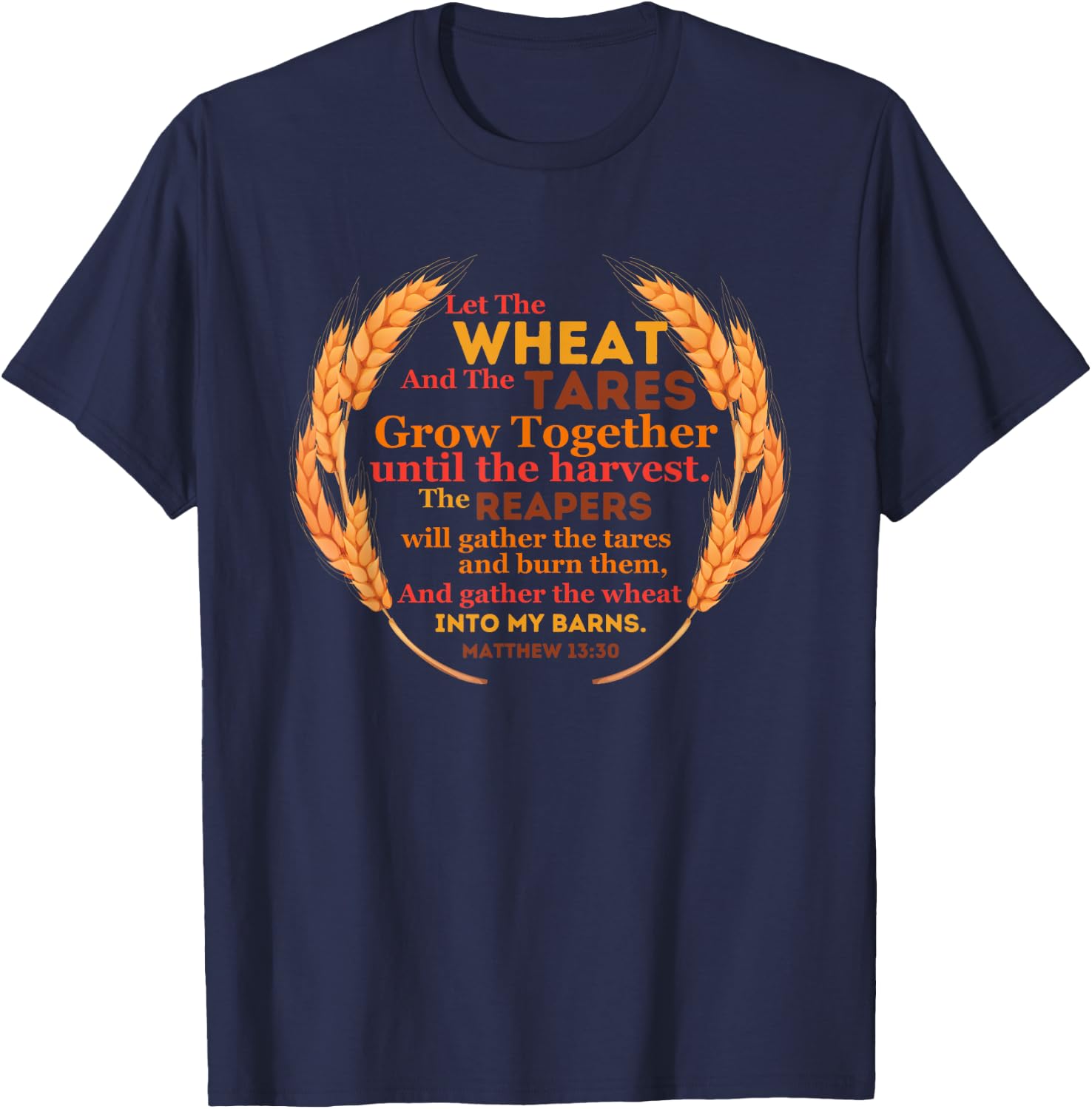 Let the Wheat and Tares Grow Together Harvest Christian Gift T-Shirt - T-Shirt | Navy