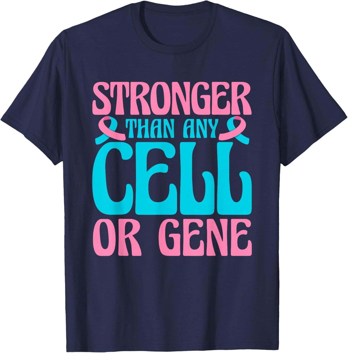 Stronger Than Any Cell Or Gene Breast Cancer Awareness T-Shirt - T-Shirt | Navy
