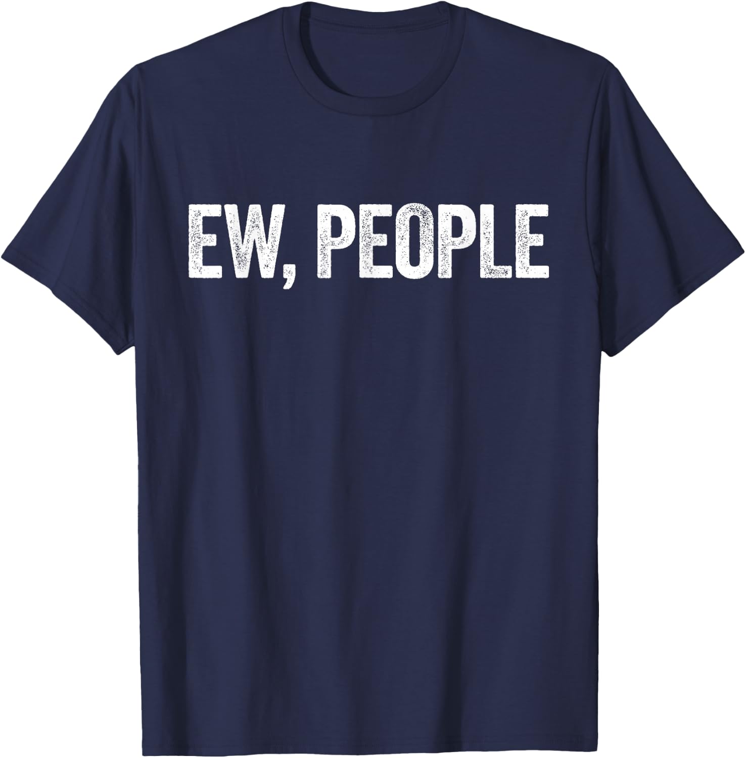 Ew, People Introvert Shirt T-Shirt - T-Shirt | Navy