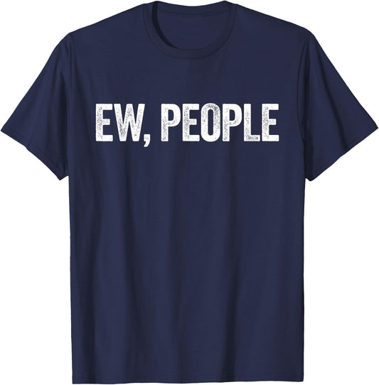 Ew, People Introvert Shirt T-Shirt - T-Shirt | Navy