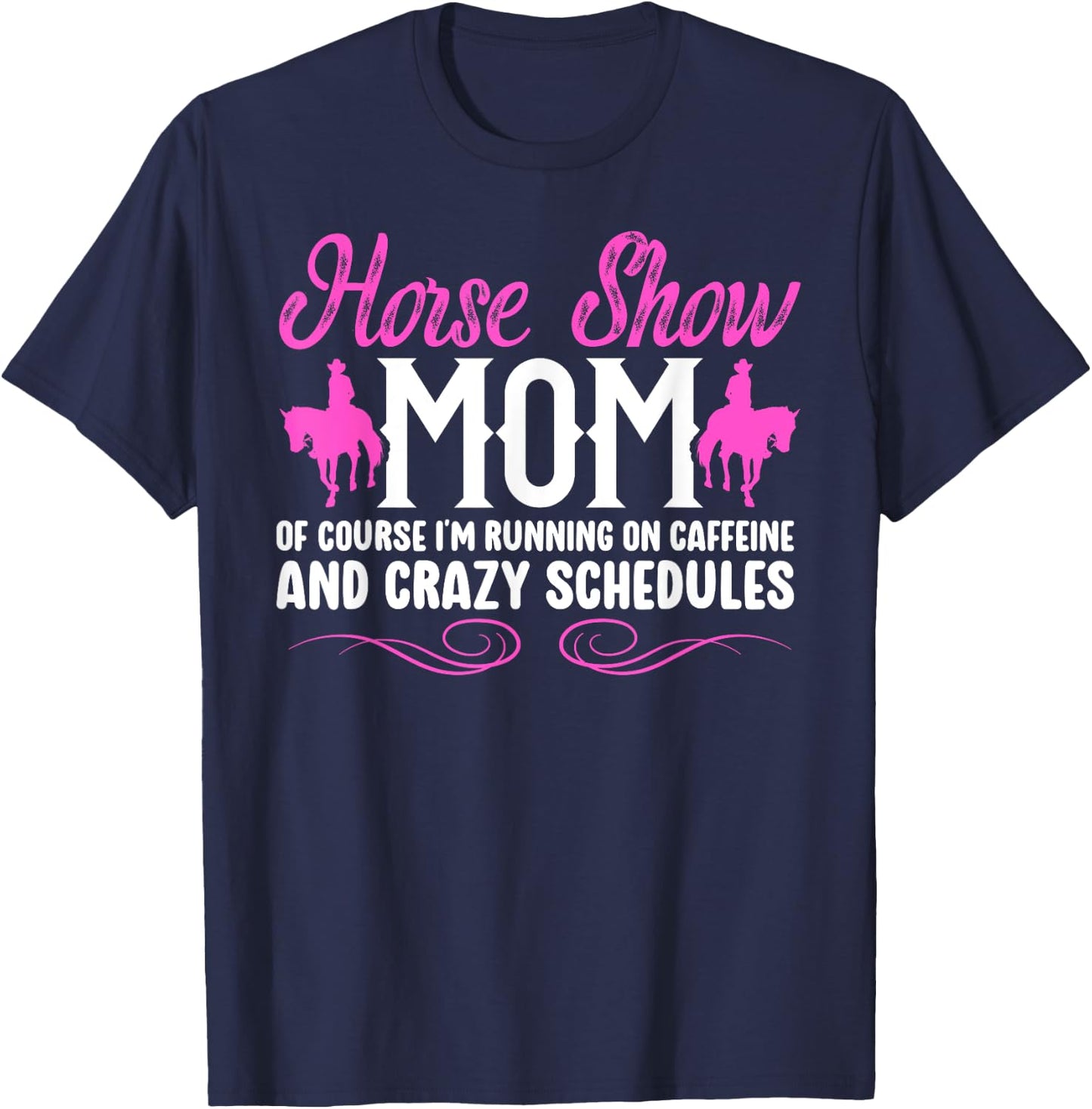 Horse Show Mom Running On Caffeine Equestrian Mama T-Shirt - T-Shirt | Navy
