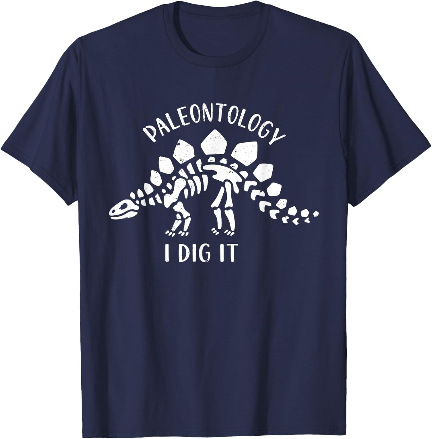 Paleontology I Dig It Dinosaur Fossil Hunting Fossil Hunter T-Shirt - T-Shirt | Navy