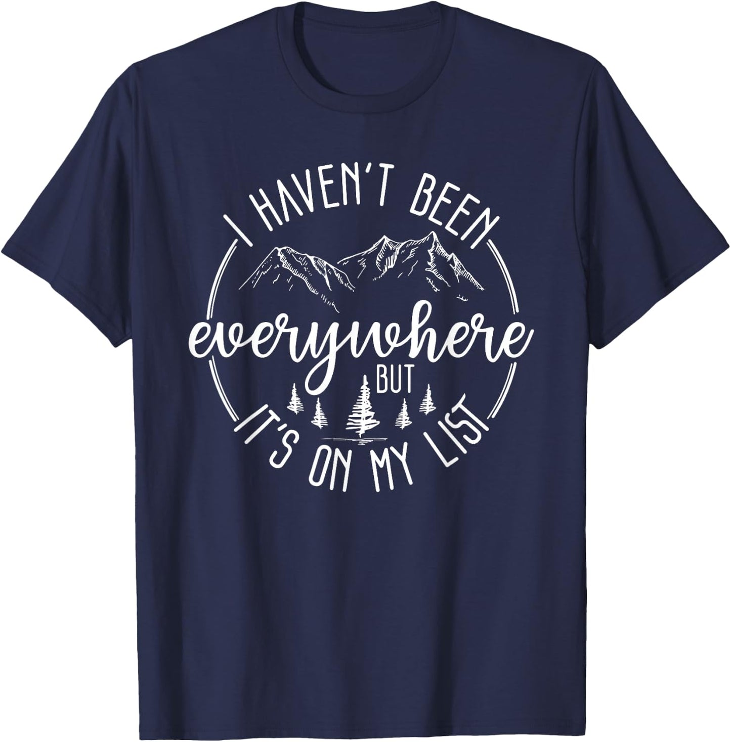 I Haven't Been Everywhere But It's On My List T-Shirt - T-Shirt | Navy